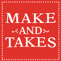 Make and Takes