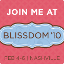 Blissdom Conference ~ Nashville ~ February 4-6 2010 Blissdom Conference ~ Nashville ~ February 4-6 2010