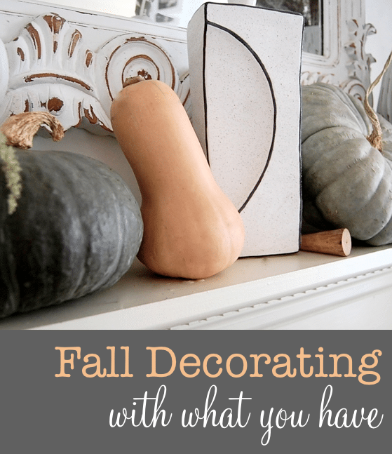 Fall decorating with what you have.