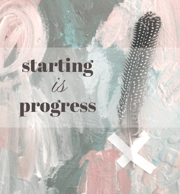 starting is progress
