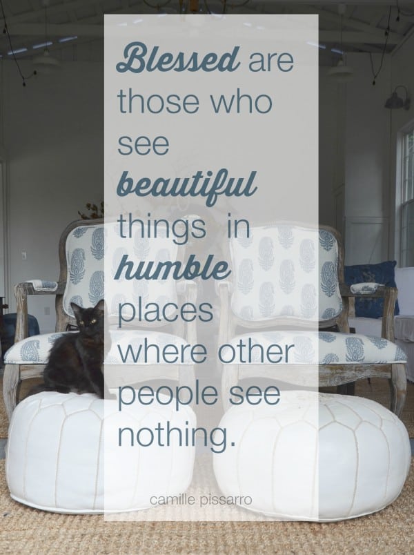 blessed are those who see beautiful things in humble places